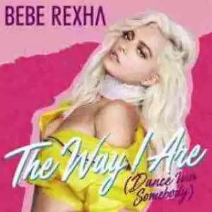 Bebe Rexha - The Way I Are (Dance With Somebody) (Solo Version)